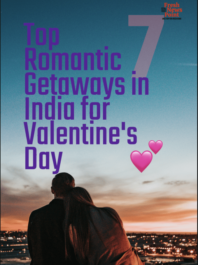 Top 10 Romantic Getaways in India for Valentine’s Day